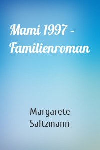 Mami 1997 – Familienroman