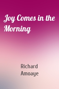 Joy Comes in the Morning