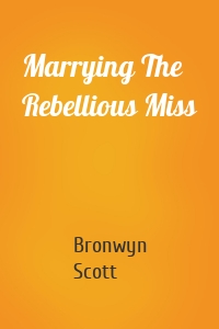 Marrying The Rebellious Miss