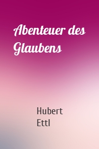 Abenteuer des Glaubens