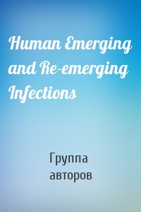 Human Emerging and Re-emerging Infections