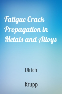 Fatigue Crack Propagation in Metals and Alloys