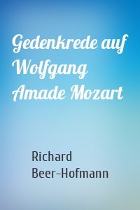 Gedenkrede auf Wolfgang Amade Mozart
