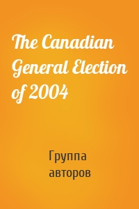 The Canadian General Election of 2004