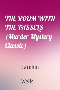 THE ROOM WITH THE TASSELS (Murder Mystery Classic)