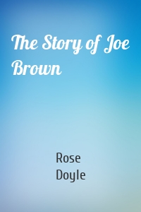 The Story of Joe Brown