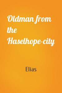 Oldman from the Haselhope-city