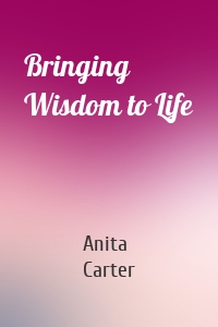 Bringing Wisdom to Life