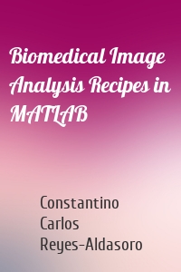 Biomedical Image Analysis Recipes in MATLAB