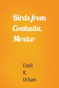 Birds from Coahuila, Mexico