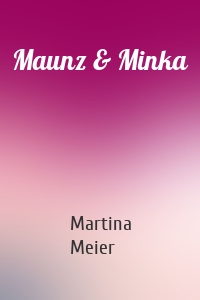 Maunz & Minka