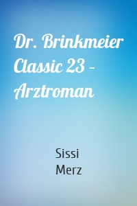 Dr. Brinkmeier Classic 23 – Arztroman