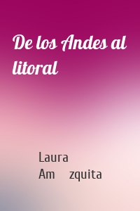 De los Andes al litoral