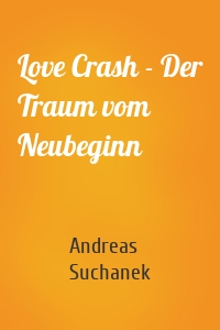 Love Crash - Der Traum vom Neubeginn