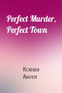 Perfect Murder, Perfect Town