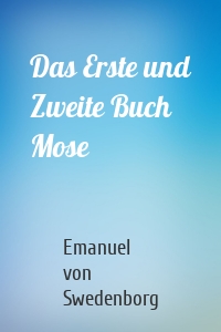 Das Erste und Zweite Buch Mose