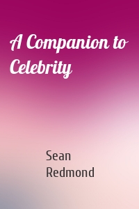 A Companion to Celebrity