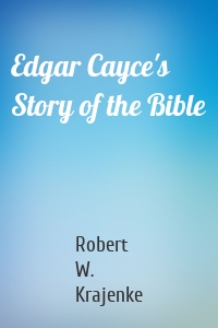 Edgar Cayce's Story of the Bible