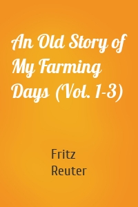 An Old Story of My Farming Days (Vol. 1-3)