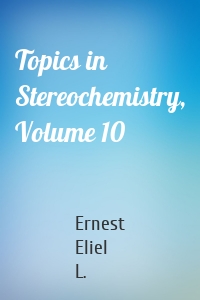 Topics in Stereochemistry, Volume 10