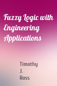 Fuzzy Logic with Engineering Applications