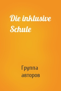 Die inklusive Schule
