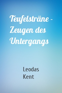 Teufelsträne - Zeugen des Untergangs
