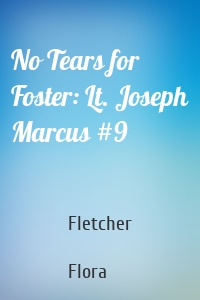 No Tears for Foster: Lt. Joseph Marcus #9