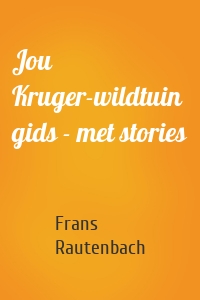 Jou Kruger-wildtuin gids - met stories