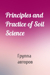 Principles and Practice of Soil Science