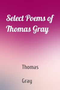 Select Poems of Thomas Gray