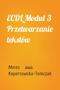 ECDL Moduł 3 Przetwarzanie tekstów