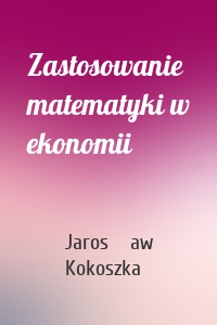 Zastosowanie matematyki w ekonomii