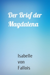 Der Brief der Magdalena
