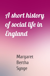 A short history of social life in England