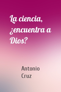 La ciencia, ¿encuentra a Dios?