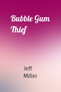 Bubble Gum Thief