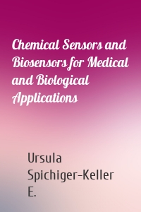 Chemical Sensors and Biosensors for Medical and Biological Applications