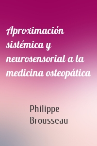 Aproximación sistémica y neurosensorial a la medicina osteopática