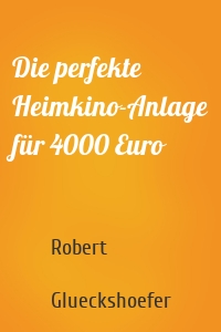 Die perfekte Heimkino-Anlage für 4000 Euro