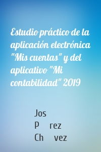 Estudio práctico de la aplicación electrónica "Mis cuentas" y del aplicativo "Mi contabilidad" 2019