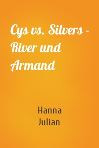 Cys vs. Silvers - River und Armand