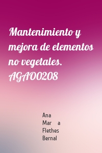 Mantenimiento y mejora de elementos no vegetales. AGAO0208