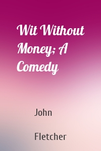 Wit Without Money; A Comedy