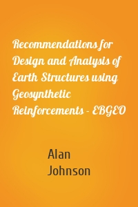 Recommendations for Design and Analysis of Earth Structures using Geosynthetic Reinforcements - EBGEO