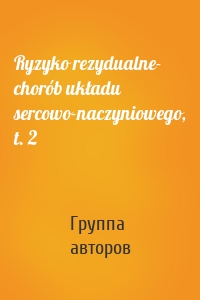 Ryzyko rezydualne- chorób układu sercowo-naczyniowego, t. 2