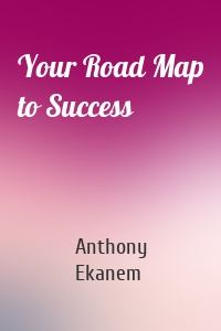 Your Road Map to Success