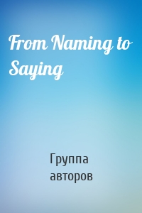 From Naming to Saying