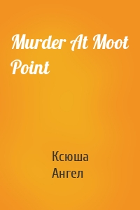 Murder At Moot Point