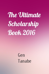 The Ultimate Scholarship Book 2016